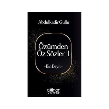 Özümden Öz Sözler I Bin Beyit - Abdulkadir Güllü