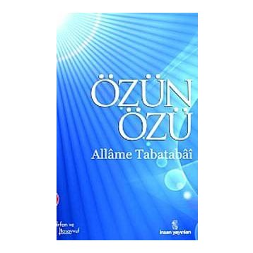 Özün Özü - Allâme Tabatabâî