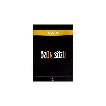 ÖZÜN SÖZÜ - R. ŞANAL
