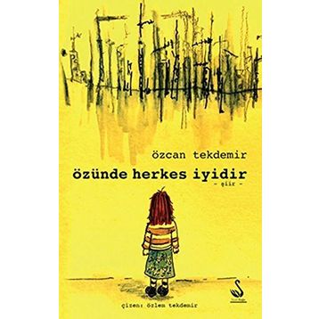Özünde Herkes İyidir - Özcan Tekdemir