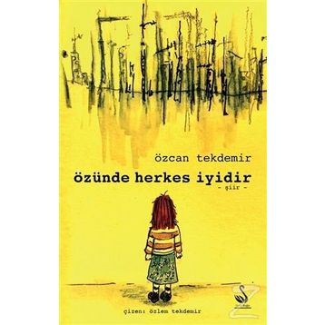 Özünde Herkes İyidir - Özcan Tekdemir