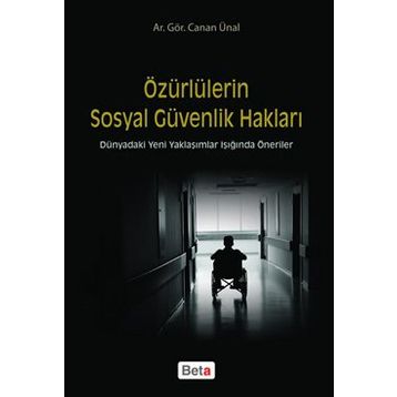ÖZÜRLÜLERİN SOSYAL GÜVENLİK HAKLARI - CANAN ÜNAL