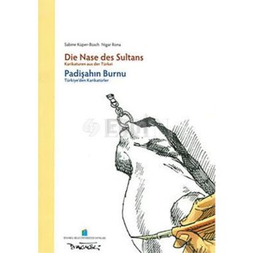 PADİŞAHIN BURNU TÜRKİYE'DEN KARİKATÜRLER - SABINE KÜPER BÜSCH;NIGAR RONA
