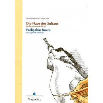 PADİŞAHIN BURNU TÜRKİYE'DEN KARİKATÜRLER - SABINE KÜPER BÜSCH;NIGAR RONA