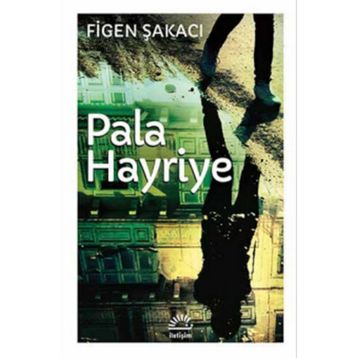Pala Hayriye - Figen Şakacı