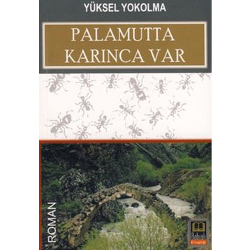 PALAMUTTA KARINCA VAR - YÜKSEL YOKOLMA