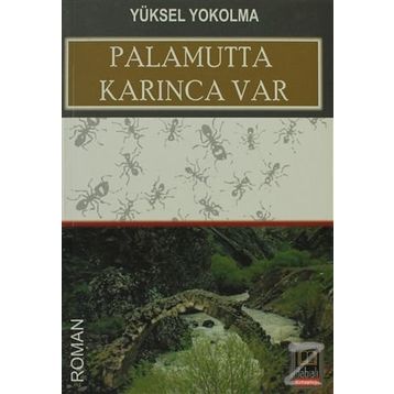 PALAMUTTA KARINCA VAR - YÜKSEL YOKOLMA