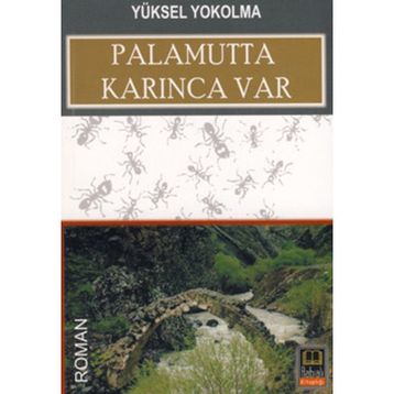 PALAMUTTA KARINCA VAR - YÜKSEL YOKOLMA