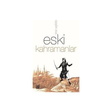 Palet Yayınları Eski Kahramanlar - Ömer Seyfettin