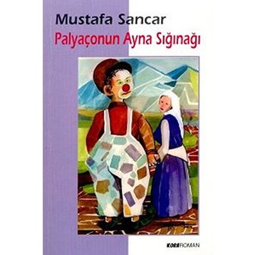 PALYAÇONUN AYNA SIĞINAĞI - MUSTAFA SANCAR