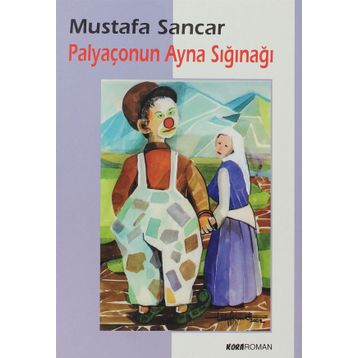 PALYAÇONUN AYNA SIĞINAĞI - MUSTAFA SANCAR