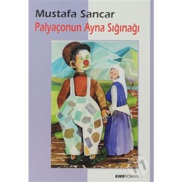PALYAÇONUN AYNA SIĞINAĞI - MUSTAFA SANCAR