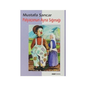 PALYAÇONUN AYNA SIĞINAĞI - MUSTAFA SANCAR