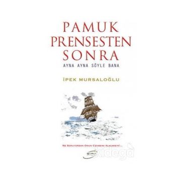 Pamuk Prensten Sonra - İpek Mursaloğlu