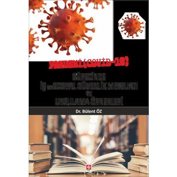 Pandemi Covid-19 Sürecinde İş ve Sosyal Güvenlik Mevzuatı ve Uygulama Örnekleri Ekin Basım Yayın