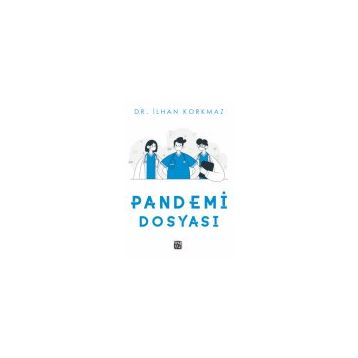 Pandemi Dosyası - Dr. İlhan Korkmaz