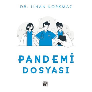 Pandemi Dosyası - Dr. İlhan Korkmaz