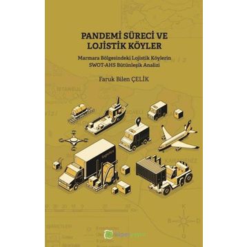 Pandemi Süreci ve Lojistik Köyler - Faruk Bilen Çelik