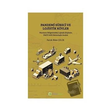 Pandemi Süreci ve Lojistik Köyler - Faruk Bilen Çelik