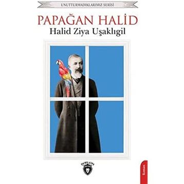 Papağan Halid - Halid Ziya Uşaklıgil