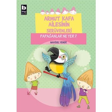 PAPAĞANLAR NE YER? - MAVISEL YENER