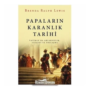 Papaların Karanlık Tarihi - Vatikan da Ahlaksızlık Cinayet ve Yozlaşma - Brenda Ralph Lewis