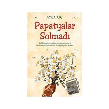 Papatyalar Solmadı - Ayla Üç