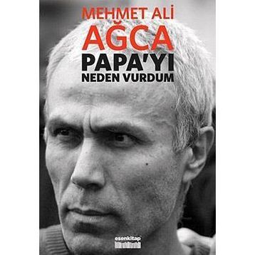 PAPA'YI NEDEN VURDUM - MEHMET ALI AĞCA