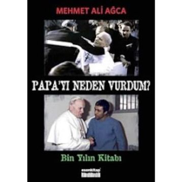 PAPA'YI NEDEN VURDUM - MEHMET ALI AĞCA