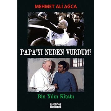 PAPA'YI NEDEN VURDUM - MEHMET ALI AĞCA