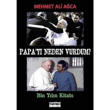 PAPA'YI NEDEN VURDUM - MEHMET ALI AĞCA
