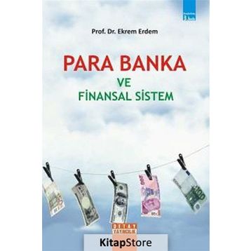 PARA BANKA VE FINANSAL SISTEM - EKREM ERDEM