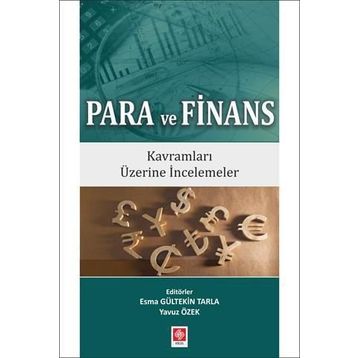 Para ve Finans Kavramları Üzerine İncelemeler - Esma Gültekin Tarla