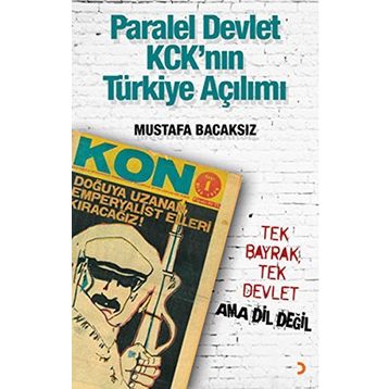 Paralel Devlet KCK’ın Türkiye Açılımı - Mustafa Bacaksız