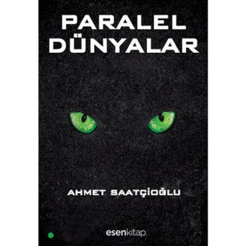PARALEL DÜNYALAR - AHMET SAATÇIOĞLU