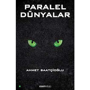 PARALEL DÜNYALAR - AHMET SAATÇIOĞLU