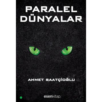PARALEL DÜNYALAR - AHMET SAATÇIOĞLU