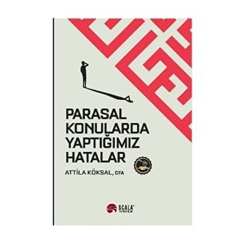 Parasal Konularda Yaptığımız Hatalar - Attila Köksal