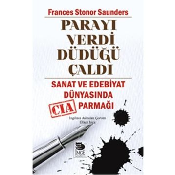 Parayı Verdi Düdüğü Çaldı - Frances Stonor Saunders