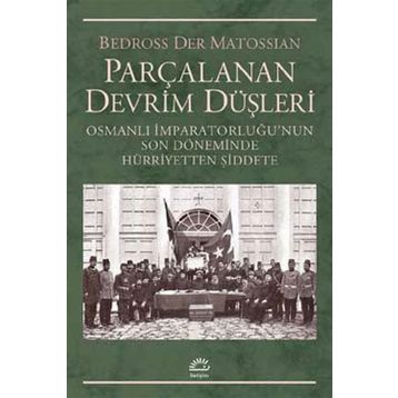 Parçalanan Devrim Düşleri - Bedross Der Matossian