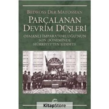 Parçalanan Devrim Düşleri - Bedross Der Matossian
