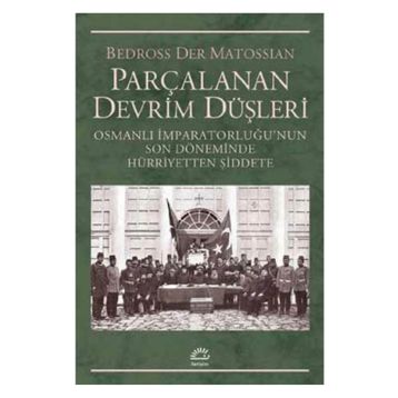 Parçalanan Devrim Düşleri - Bedross Der Matossian