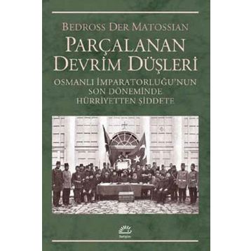 Parçalanan Devrim Düşleri - Bedross Der Matossian