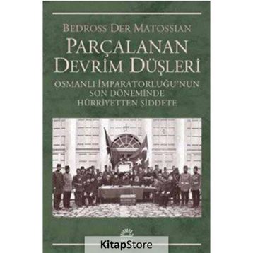 Parçalanan Devrim Düşleri - Bedross Der Matossian