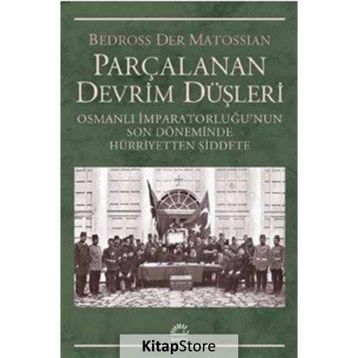 Parçalanan Devrim Düşleri - Bedross Der Matossian