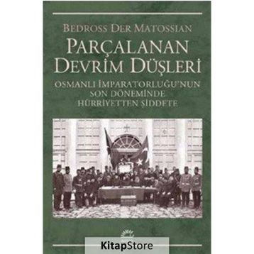 Parçalanan Devrim Düşleri - Bedross Der Matossian