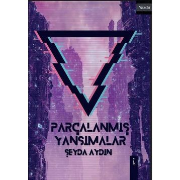Parçalanmış Yansımalar - Şeyda Aydın