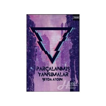 Parçalanmış Yansımalar - Şeyda Aydın
