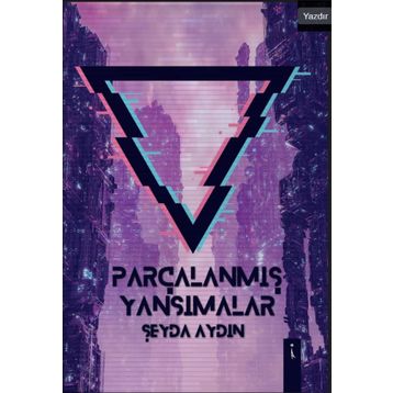 Parçalanmış Yansımalar - Şeyda Aydın
