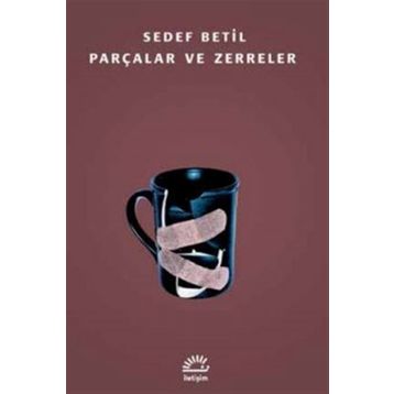 Parçalar ve Zerreler - Sedef Betil